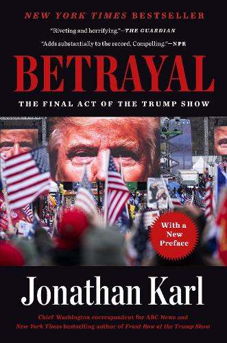 Бумажная книга «Betrayal: The Final Act of the Trump Show», автор Джонатан Карл - фото №1