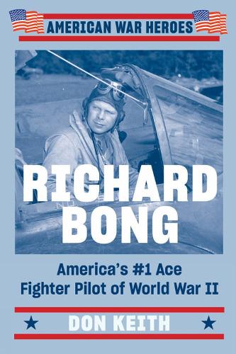 Паперова книга «Richard Bong: America's #1 Ace Fighter Pilot of World War II», автор Дон Кіт - фото №1