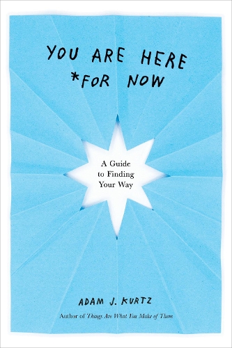 Бумажная книга «You are Here (for Now): A Guide for Finding Your Way» - фото №1