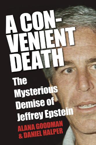 Бумажная книга «A Convenient Death: The Mysterious Demise of Jeffrey Epstein», авторов Алана Гудман, Дэниел Халпер - фото №1