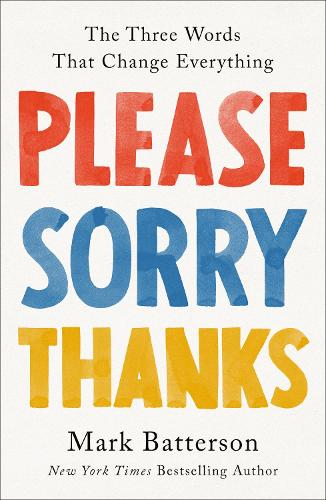Бумажная книга «Please, Sorry, Thanks: The Three Words That Change Everything», автор Марк Баттерсон - фото №1