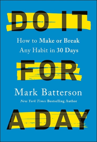 Бумажная книга «Do it for a Day: How to Break or Build Any Habit in 40 Days», автор Марк Баттерсон - фото №1