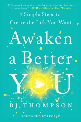 Бумажная книга «Awaken a Better You: 4 Simple Steps to Create the Life You Want», автор Би Джей Томпсон - фото №1