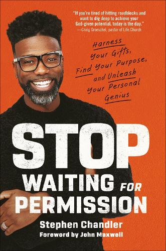 Бумажная книга «Stop Waiting for Permission: Harness Your Gifts, Find Your Purpose, and Unleash Your Personal Genius», автор Стивен Чандлер - фото №1