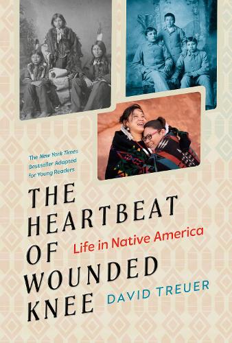 Бумажная книга «The Heartbeat of Wounded Knee (Young Readers Adaptation): Life in Native America», автор Дэвид Трейер - фото №1
