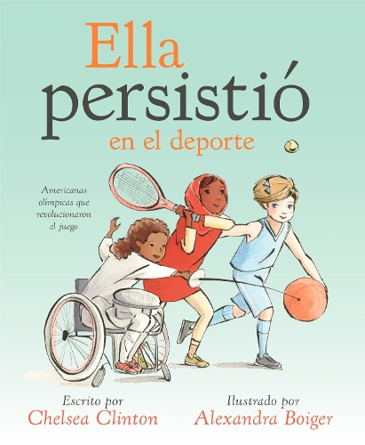 Бумажная книга «Ella persistió en el deporte: Americanas olímpicas que revolucionaron el juego», автор Челси Клинтон - фото №1