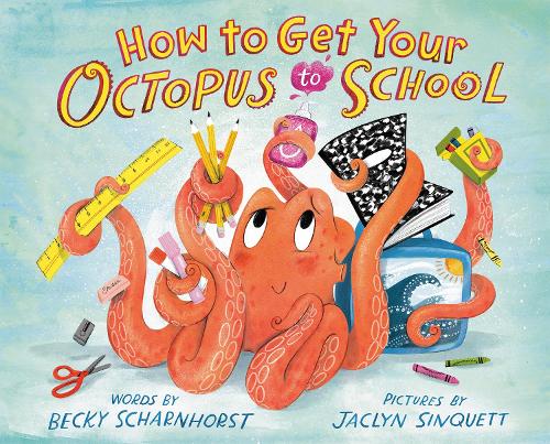 Бумажная книга «How to Get Your Octopus to School», автор Бекки Шарнхорст - фото №1