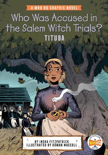 Бумажная книга «Who Was Accused in the Salem Witch Trials?: Tituba: A Who HQ Graphic Novel», автор Инша Фицпатрик - фото №1