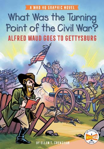 Паперова книга «What Was the Turning Point of the Civil War?: Alfred Waud Goes to Gettysburg: A Who HQ Graphic Novel» - фото №1