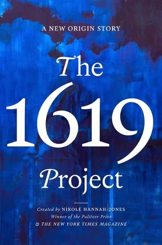Бумажная книга «The 1619 Project: A New Origin Story», авторов Журнал "Нью-Йорк Таймс", Николь Ханна-Джонс - фото №1