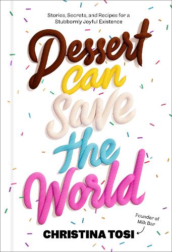 Бумажная книга «Dessert Can Save the World: Stories, Secrets, and Recipes for a Stubbornly Joyful Existence», автор Кристина Този - фото №1