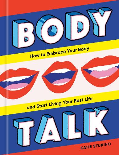 Бумажная книга «Body Talk: How to Embrace Your Body and Start Living Your Best Life», автор Кэти Стурино - фото №1