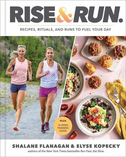 [object Object] «Rise and Run: Recipes, Rituals and Runs to Fuel Your Day: A Cookbook», автор Еліза Копецкі - фото №1