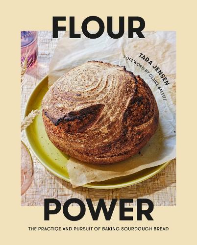 [object Object] «Flour Power: The Practice and Pursuit of Baking Sourdough Bread », автор Клэр Саффиц - фото №1