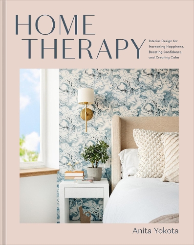 Бумажная книга «Home Therapy: Interior Design for Increasing Your Happiness, Boosting Your Confidence, and Creating a Sense of Calm: An Interior Design Book», автор Анита Йокота - фото №1
