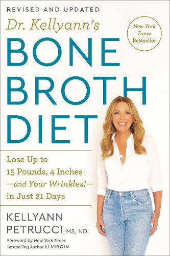 Бумажная книга «Dr. Kellyann's Bone Broth Diet: Lose Up to 15 Pounds, 4 Inches-and Your Wrinkles!-in Just 21 Days», автор Келлиэнн Петруччи - фото №1
