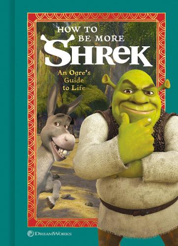 Бумажная книга «How to Be More Shrek: An Ogre's Guide to Life », автор NBC Universal - фото №1