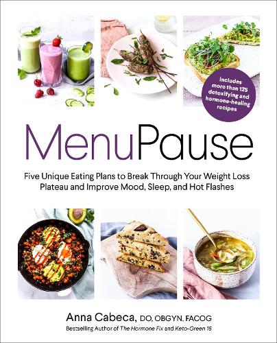 Паперова книга «MenuPause: Five Unique Eating Plans to Break Through Your Weight Loss Plateau and Improve Mood, Sleep, and Hot Flashes », автор Анна Кабека - фото №1