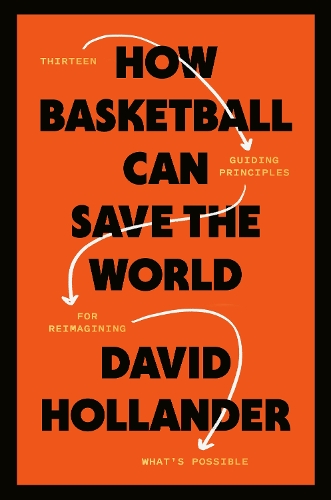 Паперова книга «How Basketball Can Save the World: 13 Guiding Principles for Reimagining What's Possible», автор Девід Холландер - фото №1