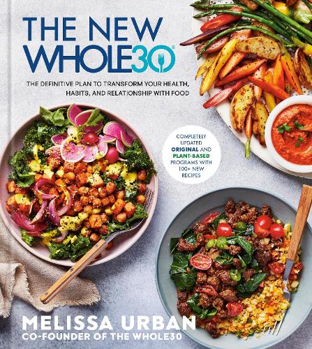 Бумажная книга «The New Whole30: The Definitive Plan to Transform Your Health, Habits, and Relationship with Food», автор Мелисса Урбан - фото №1