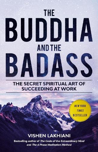 Бумажная книга «The Buddha and the Badass: The Secret Spiritual Art of Succeeding at Work», автор Вишен Лакиани - фото №1