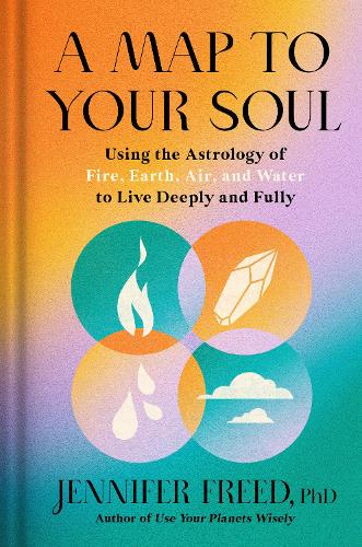 Бумажная книга «A Map to Your Soul: Using the Astrology of Fire, Earth, Air, and Water to Live Deeply and Fully », автор Дженнифер Фрид - фото №1