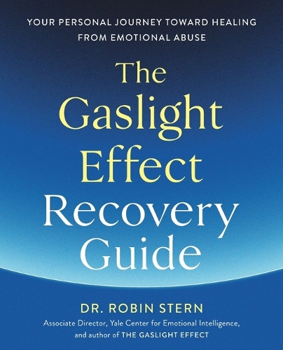 Бумажная книга «The Gaslight Effect Recovery Guide: Your Personal Journey Toward Healing from Emotional Abuse: A Gaslighting Book», автор Робин Стерн - фото №1