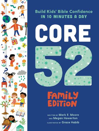 Бумажная книга «Core 52 Family Edition: Build Kids' Bible Confidence in 10 Minutes a Day: A Daily Devotional», авторов Марк Э. Мур, Меган Хауэртон - фото №1