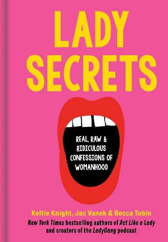 Бумажная книга «Lady Secrets: Real, Raw, and Ridiculous Confessions of Womanhood», авторов Жак Ванек, Келти Найт - фото №1