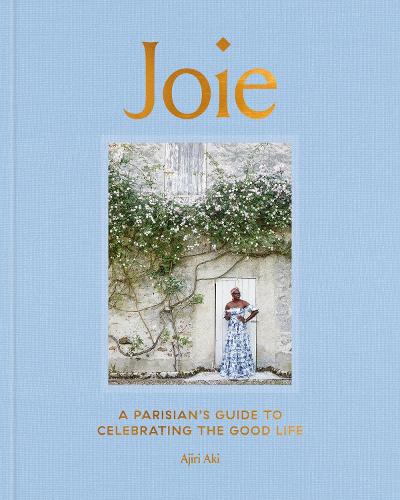 Бумажная книга «Joie: A Parisian's Guide to Celebrating the Good Life», автор Аджири Аки - фото №1