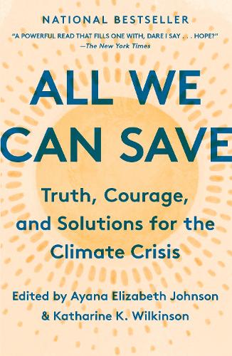 Бумажная книга «All We Can Save: Truth, Courage, and Solutions for the Climate Crisis », авторов Аяна Элизабет Джонсон, Кэтрин К. Уилкинсон - фото №1