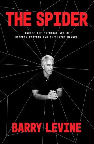 Паперова книга «The Spider: Inside the Criminal Web of Jeffrey Epstein and Ghislaine Maxwell », автор Баррі Левін - фото №1