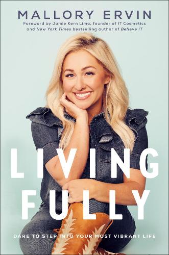 Паперова книга «Living Fully: Dare to Step into Your Most Vibrant Life», автор Меллорі Ервін - фото №1