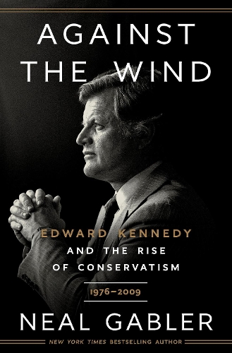 Бумажная книга «Against the Wind: Edward Kennedy and the Rise of Conservatism, 1976-2009», автор Нил Габлер - фото №1