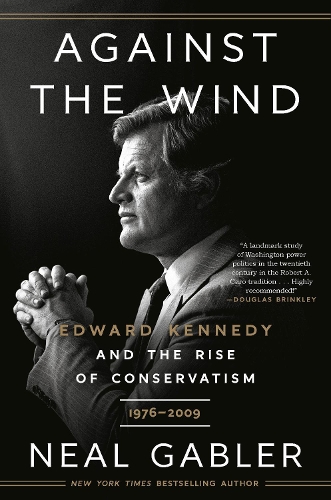 Бумажная книга «Against the Wind: Edward Kennedy and the Rise of Conservatism, 1976-2009», автор Нил Габлер - фото №1