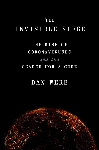 Бумажная книга «The Invisible Siege: The Rise of Coronaviruses and the Search for a Cure», автор Дэн Верб - фото №1