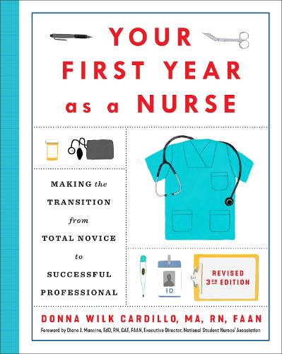 Бумажная книга «Your First Year As a Nurse, Third Edition: Making the Transition from Total Novice to Successful Professional», автор Донна Кардильо - фото №1