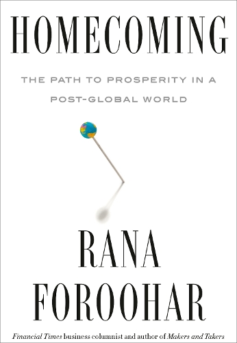 Бумажная книга «Homecoming: The Path to Prosperity in a Post-Global World», автор Рана Фороохар - фото №1