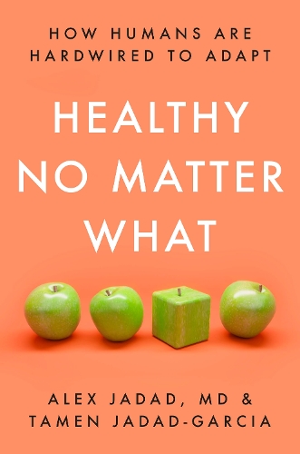 Бумажная книга «Healthy No Matter What: How Humans Are Hardwired to Adapt», авторов Алекс Джадад, Тамен Джадад-Гарсия - фото №1