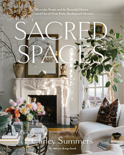 Бумажная книга «Sacred Spaces: Everyday People and the Beautiful Homes Created Out of Their Trials, Healing, and Victories», автор Карли Саммерс - фото №1
