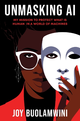 Бумажная книга «Unmasking AI: My Mission to Protect What Is Human in a World of Machines», автор Джой Буоламвини - фото №1