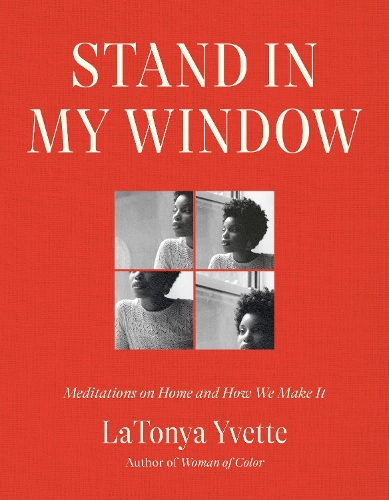 Бумажная книга «Stand in My Window: Meditations on Home and How We Make It», автор ЛаТонья Иветт - фото №1
