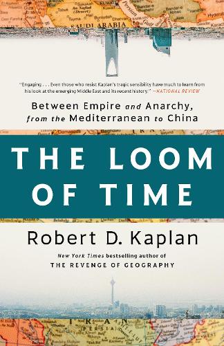 Бумажная книга «The Loom of Time: Between Empire and Anarchy, from the Mediterranean to China», автор Роберт Д. Каплан - фото №1