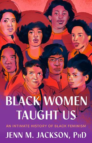 Бумажная книга «Black Women Taught Us: An Intimate History of Black Feminism», автор Дженн М. Джексон - фото №1