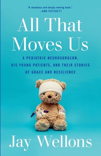 Бумажная книга «All That Moves Us: A Pediatric Neurosurgeon, His Young Patients, and Their Stories of Grace and Resilience», автор Джей Веллонс - фото №1