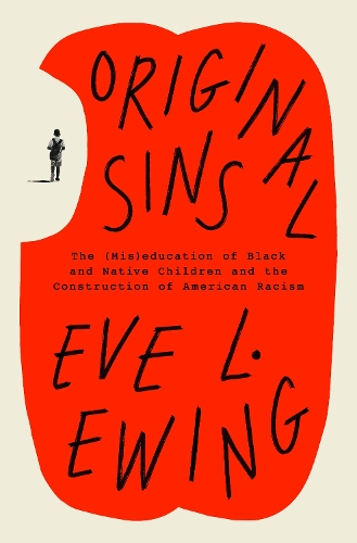 Бумажная книга «Original Sins: The (Mis)education of Black and Native Children and the Construction of American Racism», автор Ева Л. Юинг - фото №1