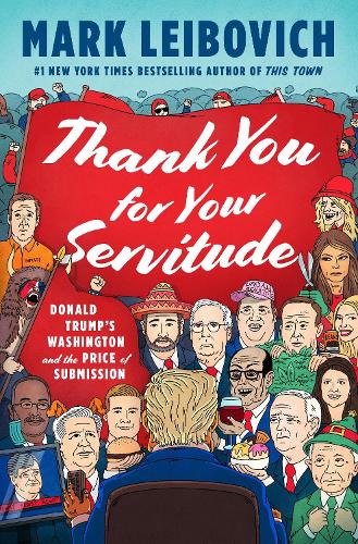 Бумажная книга «Thank You For Your Servitude: Donald Trump's Washington and the Price of Submission», автор Марк Лейбович - фото №1