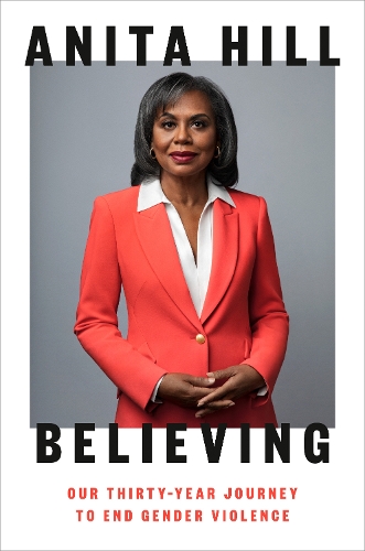 Бумажная книга «Believing: Our Thirty Year Journey to End Gender Violence», автор Анита Хилл - фото №1