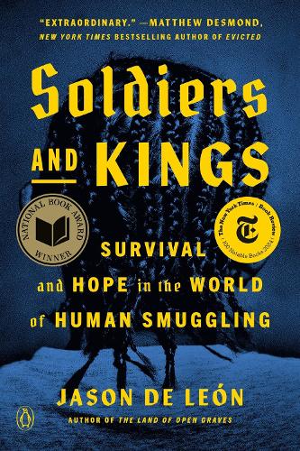Бумажная книга «Soldiers and Kings: Survival and Hope in the World of Human Smuggling», автор Джейсон Де Леон - фото №1