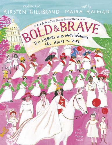 Бумажная книга «Bold and Brave: Ten Heroes Who Won Women the Right to Vote», авторов Кирстен Гиллибранд, Майра Кальман - фото №1